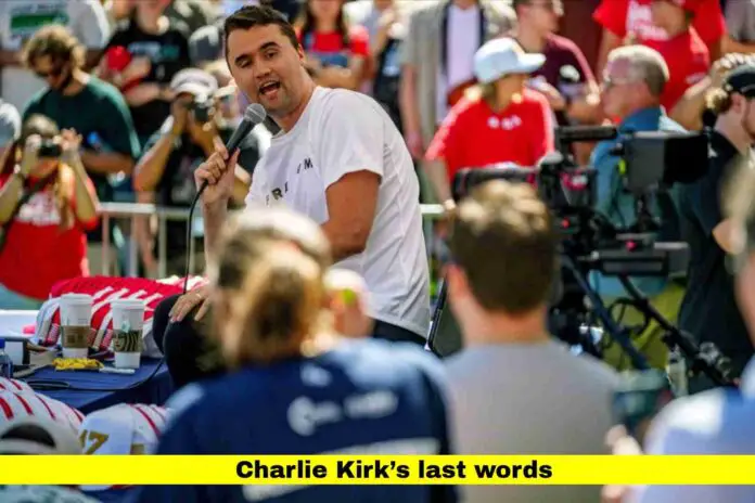 Charlie Kirk Last Words Charlie Kirk Last Words
