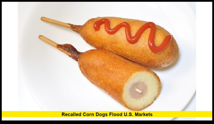 Recalled Corn Dogs Flood U.S. Markets Recalled Corn Dogs Flood U.S. Markets: What You Need to Know