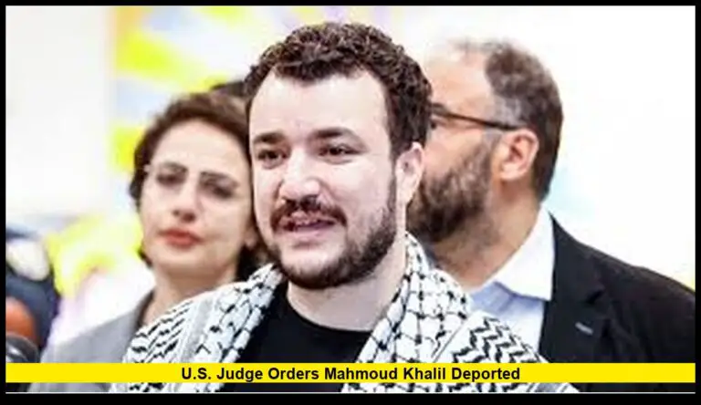 U.S. Judge Orders Mahmoud Khalil Deported After Green Card Misrepresentation Case
