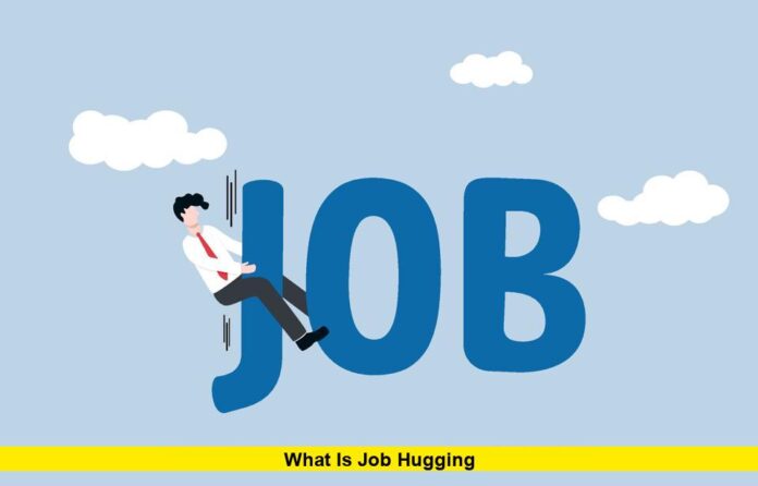What Is Job Hugging