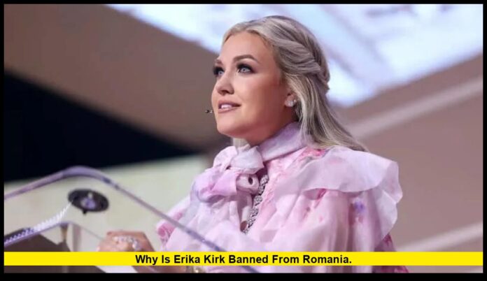 Why Is Erika Kirk Banned From Romania