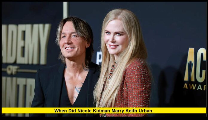 when did Nicole Kidman marry Keith Urban