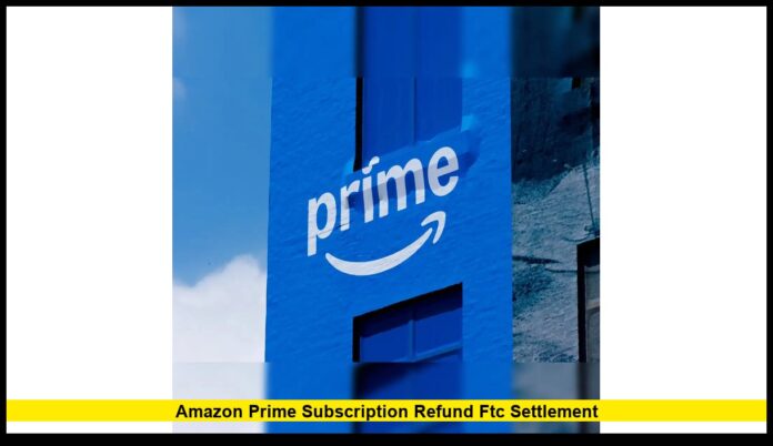 Amazon Prime Subscription Refund FTC Settlement: What U.S. Consumers Need to Know