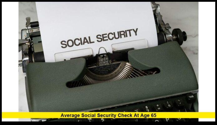 Average Social Security Check at Age 65: What Retirees Can Expect in 2025–2026