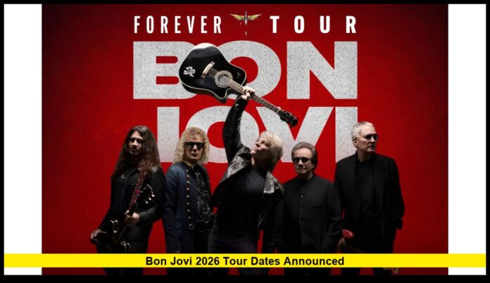 Bon Jovi 2026 Tour Dates Announced: The Iconic Band Returns with the “Forever Tour” After Jon Bon Jovi’s Recovery