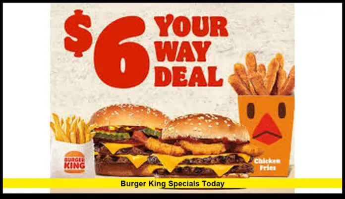 Burger King Specials Today Burger King Specials Today: Where to Find The Best Deals