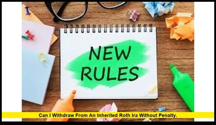 Can I withdraw from an inherited Roth IRA without penalty. Can I withdraw from an inherited Roth IRA without penalty