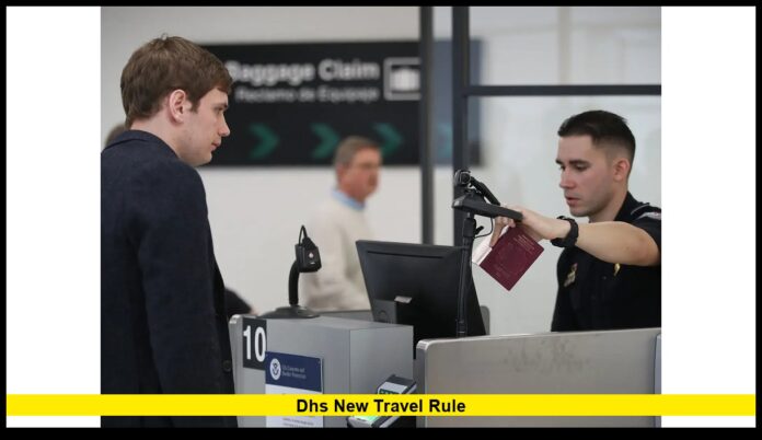 DHS New Travel Rule DHS New Travel Rule: What U.S. Travelers Should Understand About Updated Border Procedures