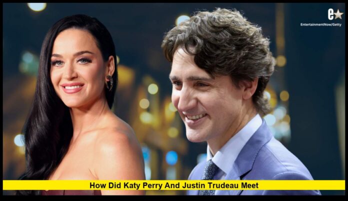 How Did Katy Perry and Justin Trudeau Meet How Did Katy Perry and Justin Trudeau Meet? From Montreal Dinner to Unexpected Romance