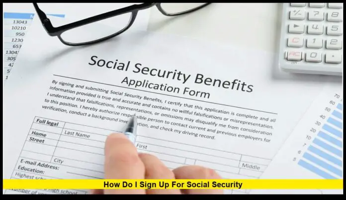 How Do I Sign Up for Social Security: Complete Guide to Applying for Benefits in the U.S.