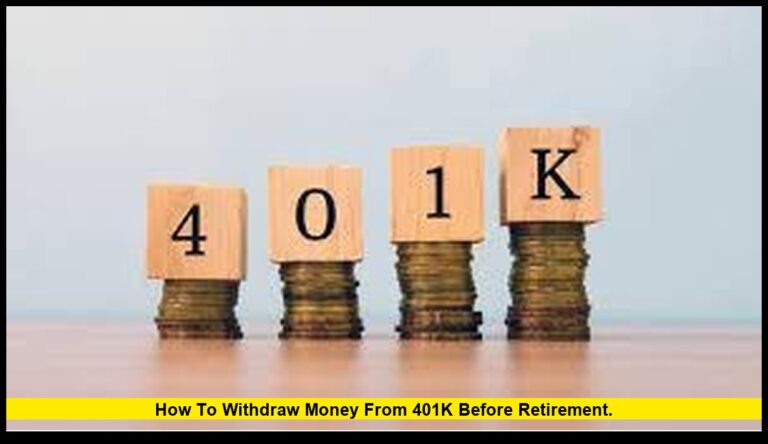 How to withdraw money from 401k before retirement