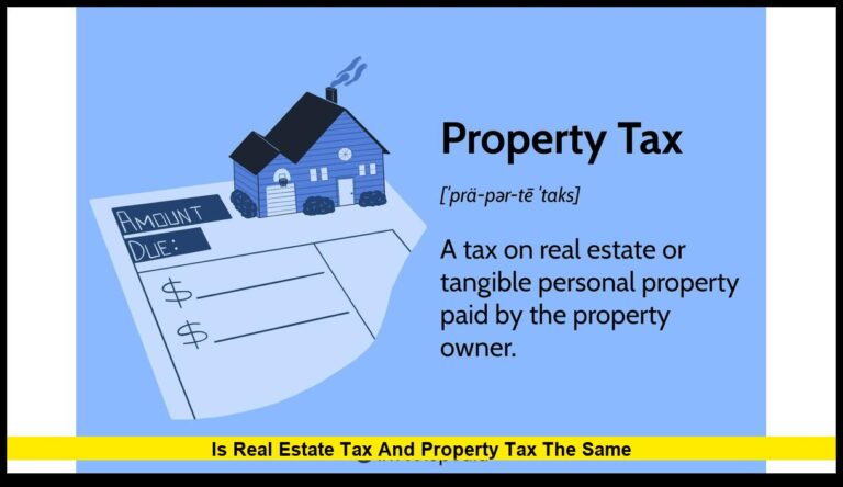 Is Real Estate Tax and Property Tax the Same?