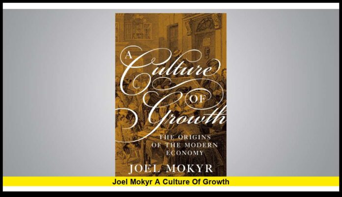 Joel Mokyr A Culture of Growth: A Book That Continues to Shape Economic Thinking in 2025