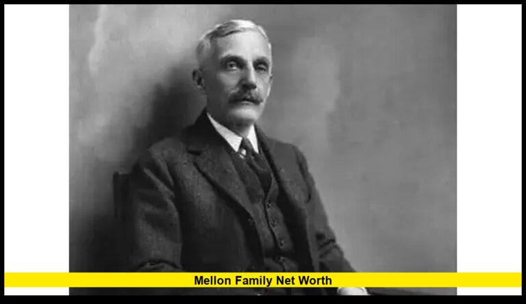 Mellon Family Net Worth: Current Estimates and Legacy of an American Dynasty