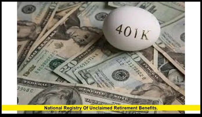 National registry of unclaimed retirement benefits. National registry of unclaimed retirement benefits