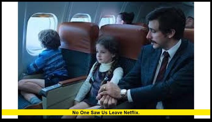 No One Saw Us Leave Netflix. No One Saw Us Leave Netflix