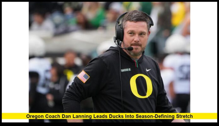 Oregon Coach Dan Lanning Leads Ducks Into Season-Defining Stretch