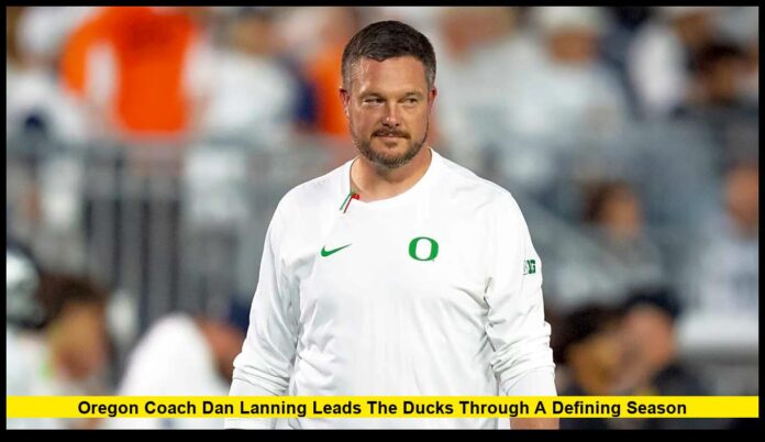 Oregon Coach Dan Lanning Leads the Ducks Through a Defining Season