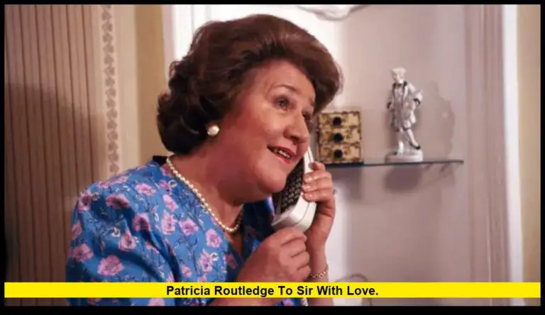 Patricia Routledge to Sir With Love