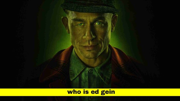 Who Is Ed Gein