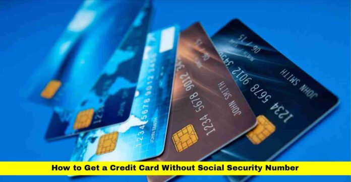 How to Get a Credit Card Without Social Security Number