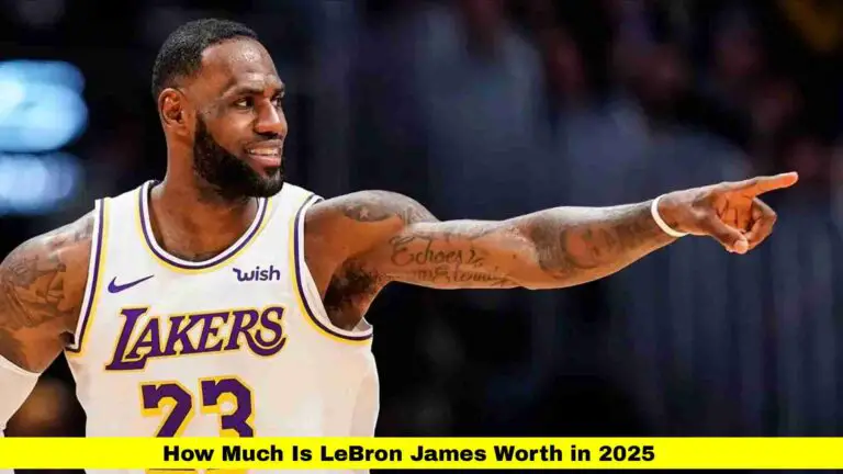 How Much Is LeBron James Worth in 2025