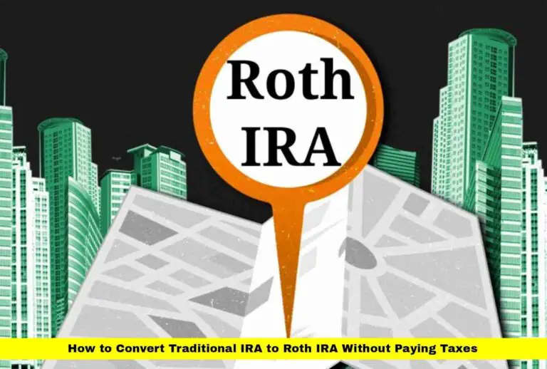 How to Convert Traditional IRA to Roth IRA Without Paying Taxes