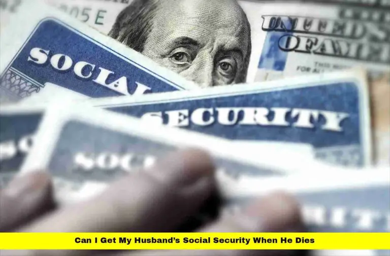 Can I Get My Husband’s Social Security When He Dies