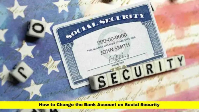 How to Change the Bank Account on Social Security How to Change the Bank Account on Social Security