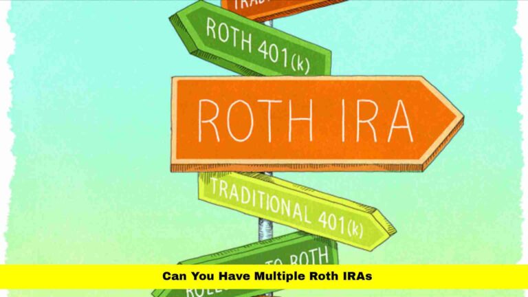 Can You Have Multiple Roth IRAs