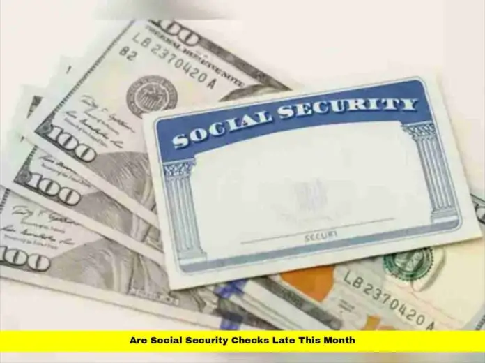 Are Social Security Checks Late This Month Are Social Security Checks Late This Month