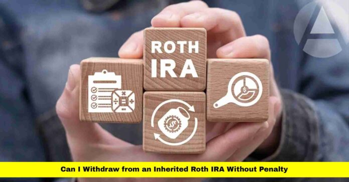 Can I Withdraw from an Inherited Roth IRA Without Penalty Can I Withdraw from an Inherited Roth IRA Without Penalty