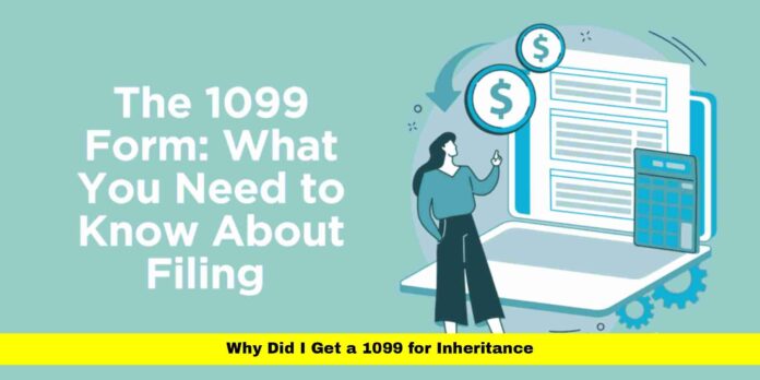 Why Did I Get a 1099 for Inheritance