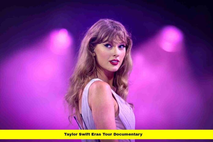 Taylor Swift Eras Tour Documentary