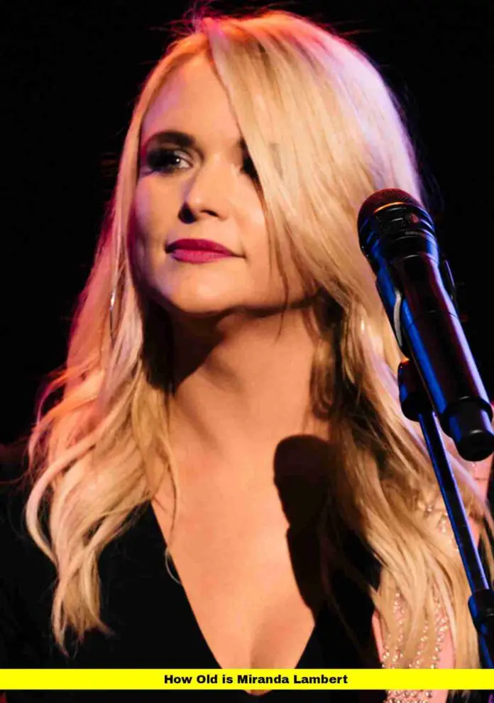 How Old is Miranda Lambert How Old is Miranda Lambert