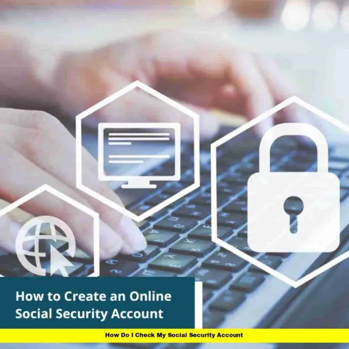 How Do I Check My Social Security Account How Do I Check My Social Security Account