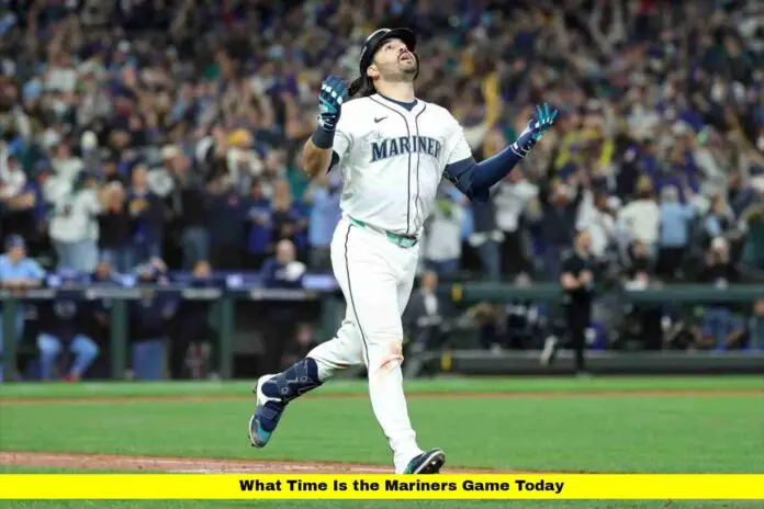What Time Is the Mariners Game Today