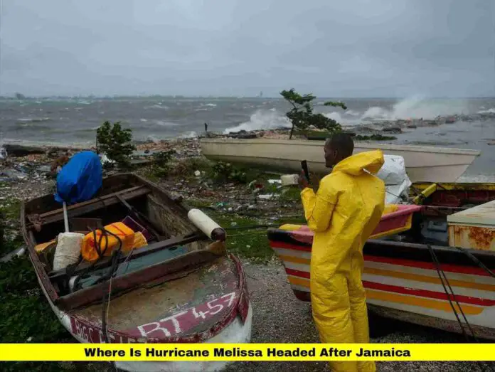 Where Is Hurricane Melissa Headed After Jamaica Where Is Hurricane Melissa Headed After Jamaica