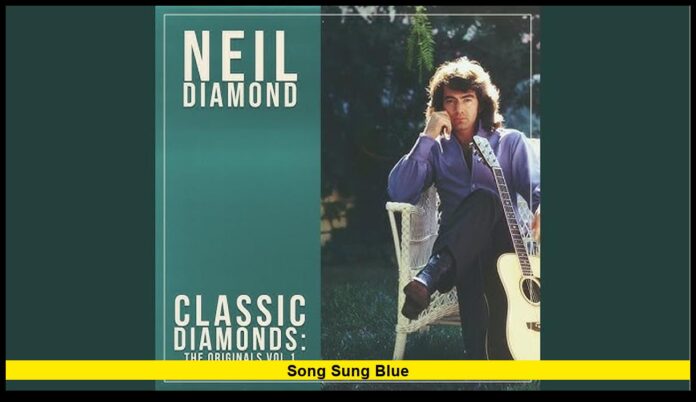 Song Sung Blue Song Sung Blue: The Timeless Neil Diamond Classic That Still Moves Millions
