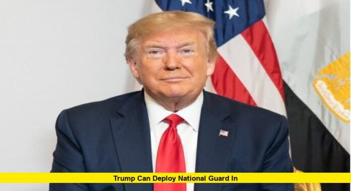 Trump can deploy National Guard in Portland Trump can deploy National Guard in Portland