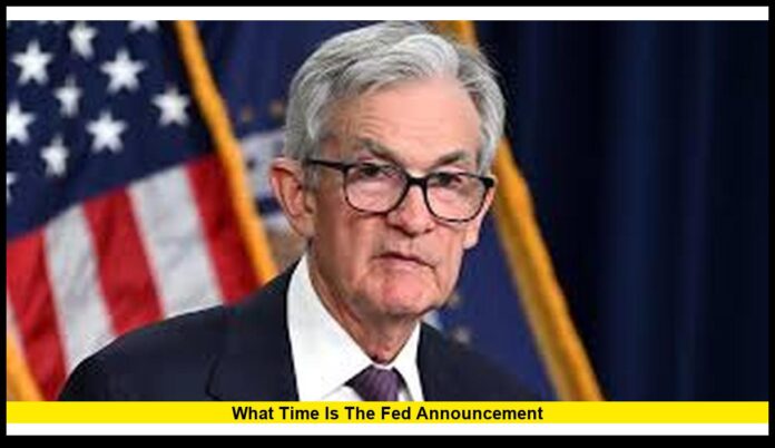 What Time Is the Fed Announcement What Time Is the Fed Announcement Today: Markets Await October Policy Decision