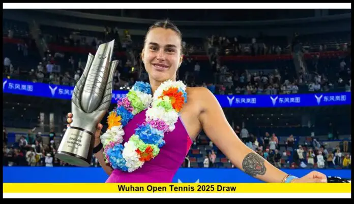 Wuhan Open Tennis 2025 Draw Wuhan Open Tennis 2025 Draw: Full Field, Seeds & Matchups Revealed