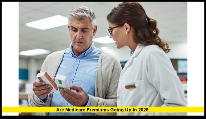 are Medicare premiums going up in 2026. are Medicare premiums going up in 2026