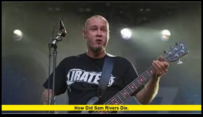 how did Sam Rivers die. how did Sam Rivers die