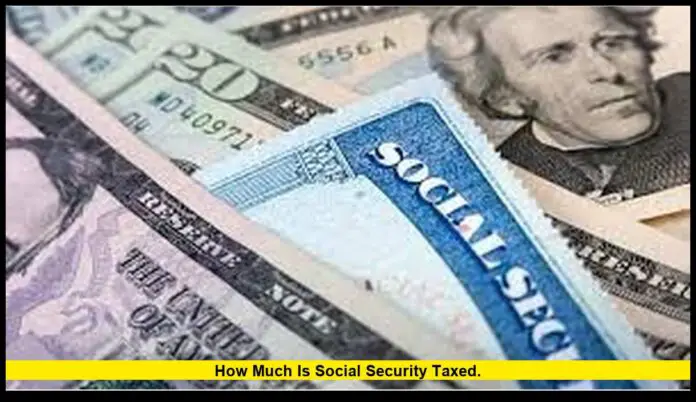 how much is Social Security taxed. how much is Social Security taxed