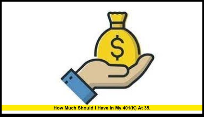 how much should I have in my 401(k) at 35