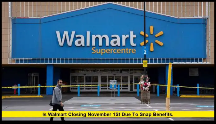 is Walmart closing November 1st due to SNAP benefits