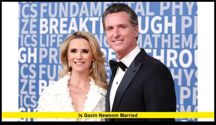 is gavin newsom married? inside the california governor’s family life and public role