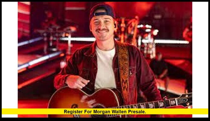 register for Morgan Wallen presale