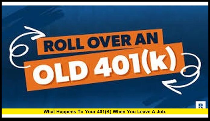 what happens to your 401(k) when you leave a job